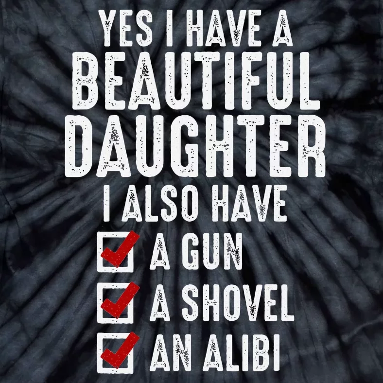 Yes I Have A Beautiful Daughters Sarcastic Dad Gifts Tie-Dye T-Shirt