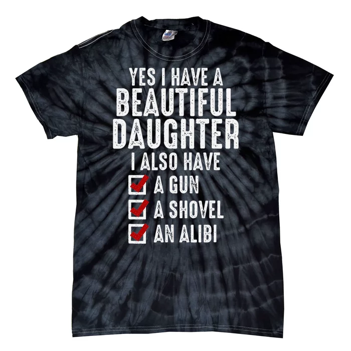 Yes I Have A Beautiful Daughters Sarcastic Dad Gifts Tie-Dye T-Shirt