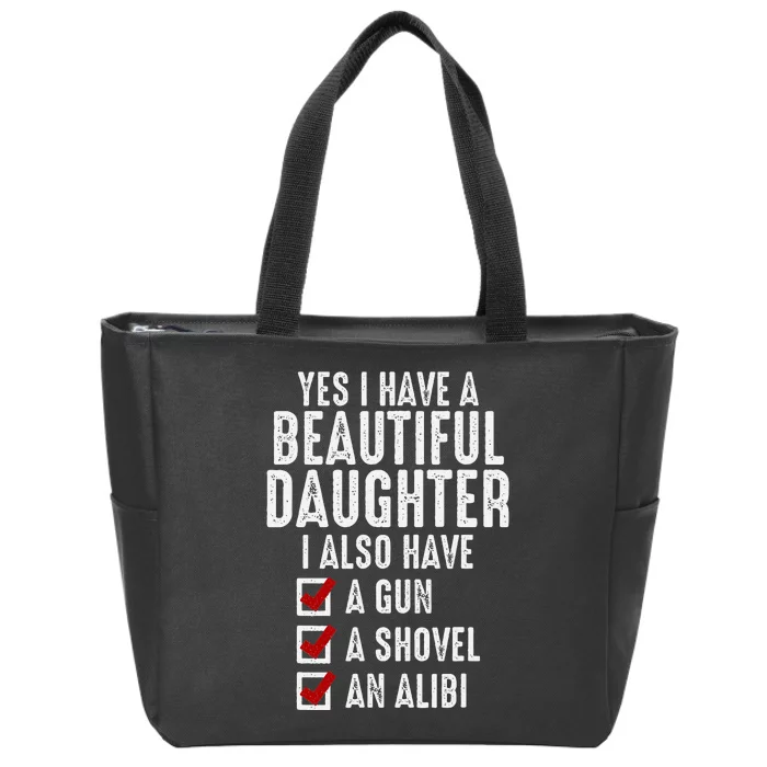 Yes I Have A Beautiful Daughters Sarcastic Dad Gifts Zip Tote Bag