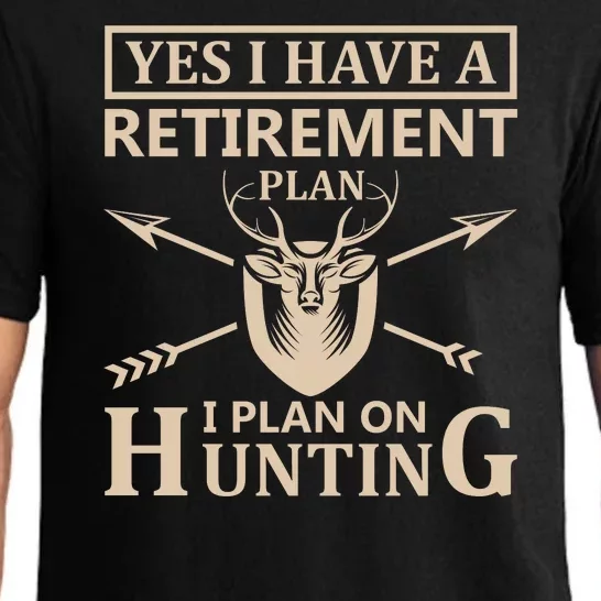 Yes I Have A Retirement Plan I Plan On Hunting Pajama Set