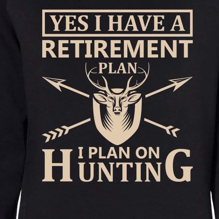 Yes I Have A Retirement Plan I Plan On Hunting Womens California Wash Sweatshirt