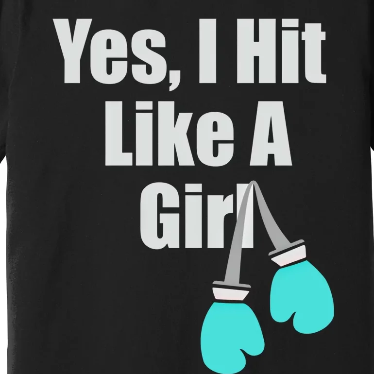 Yes I Hit Like A Funny Boxing Match Sports Gift Premium T-Shirt