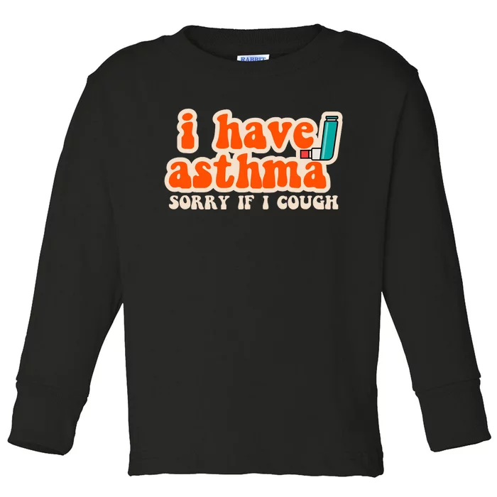 Yoracrab I Have Asthma Sorry If I Cough Toddler Long Sleeve Shirt