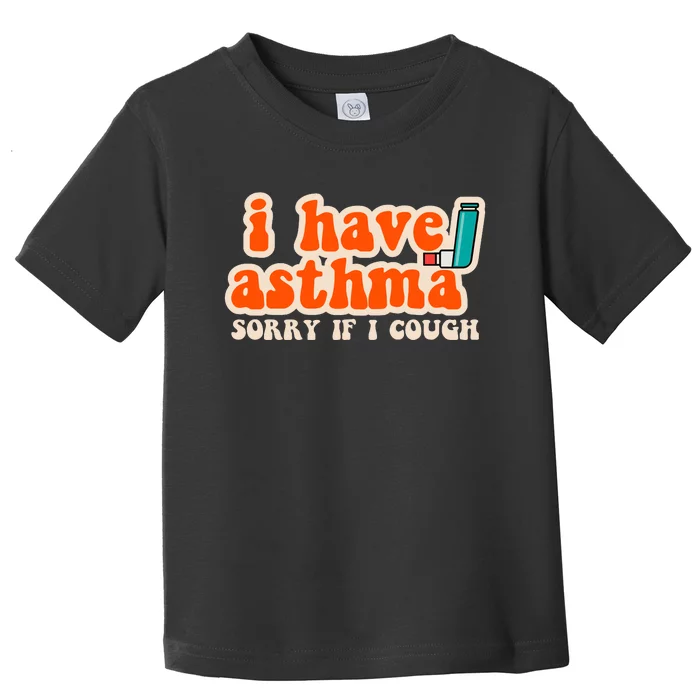 Yoracrab I Have Asthma Sorry If I Cough Toddler T-Shirt