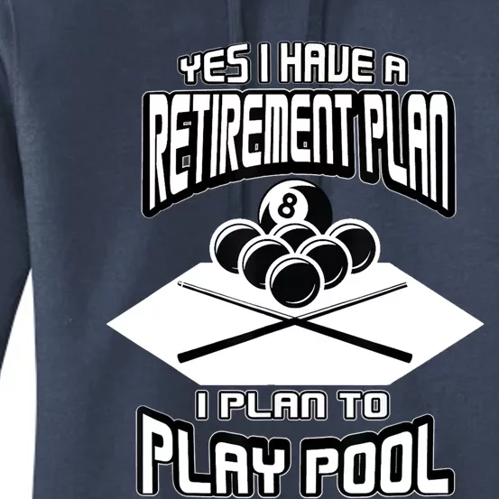 Yes I Have A Retirement Plan Pool Player Gift Billiard Women's Pullover Hoodie