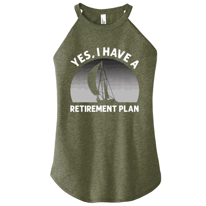 Yes I Have A Retirement Plan Go Sailing Women’s Perfect Tri Rocker Tank