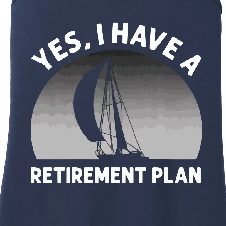 Yes I Have A Retirement Plan Go Sailing Ladies Essential Tank