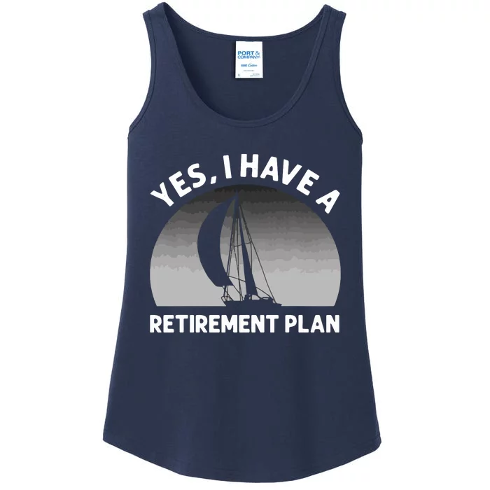 Yes I Have A Retirement Plan Go Sailing Ladies Essential Tank