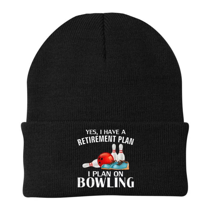 Yes I Have A Retirement Plan Bowling Funny Bowler Cool Gift Knit Cap Winter Beanie