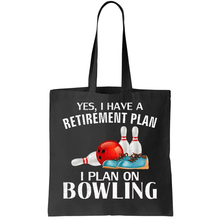 Yes I Have A Retirement Plan Bowling Funny Bowler Cool Gift Tote Bag