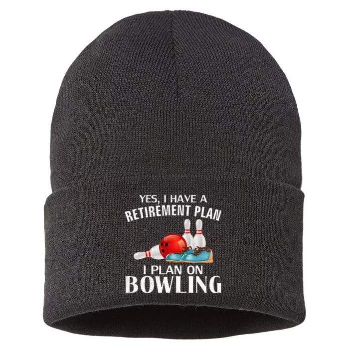 Yes I Have A Retirement Plan Bowling Funny Bowler Cool Gift Sustainable Knit Beanie