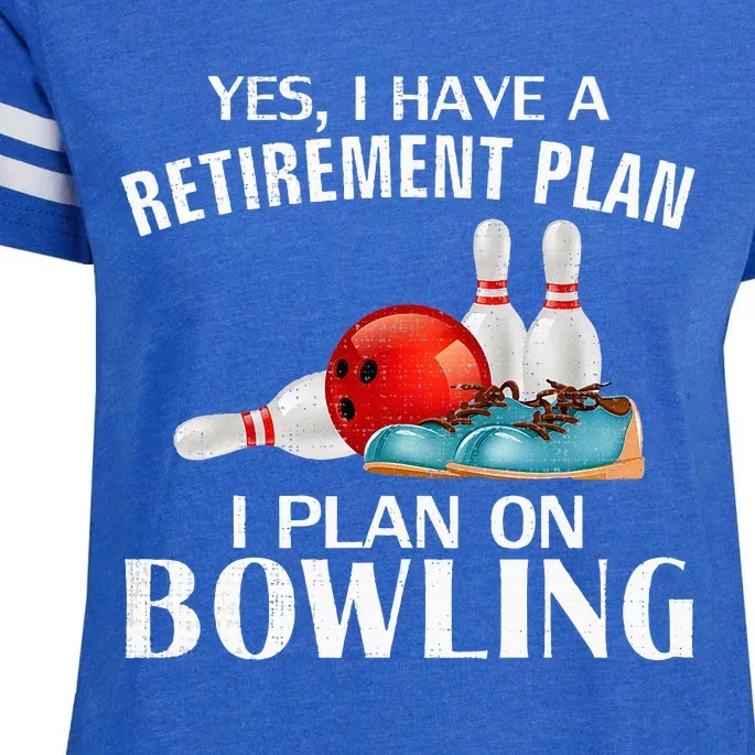 Yes I Have A Retirement Plan Bowling Funny Bowler Cool Gift Enza Ladies Jersey Football T-Shirt