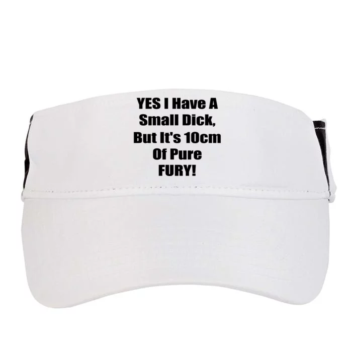 Yes I Have A Small Dick But It's 10Cm Of Pure Fury Shirt Funny Adult Drive Performance Visor