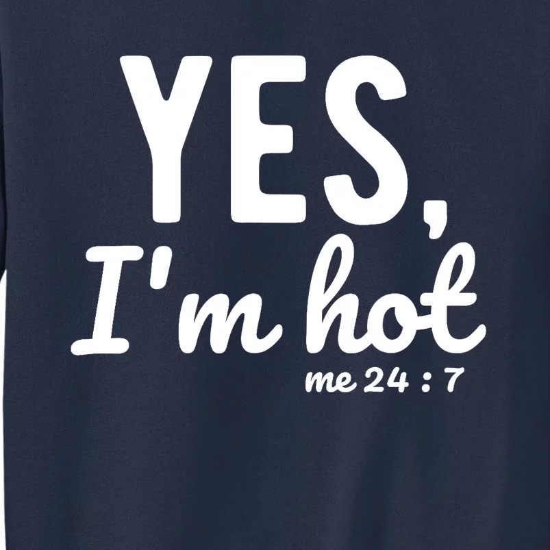 Yes I'm Hot / Yes I'm Cold Me 24 7 Funny Sayings About Life Sweatshirt