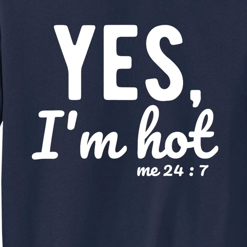 Yes I'm Hot / Yes I'm Cold Me 24 7 Funny Sayings About Life Tall Sweatshirt