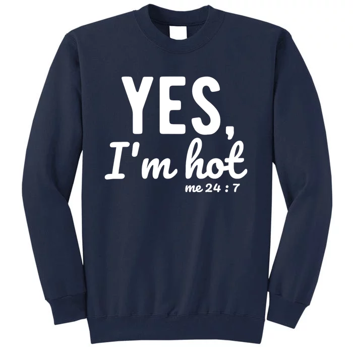 Yes I'm Hot / Yes I'm Cold Me 24 7 Funny Sayings About Life Tall Sweatshirt