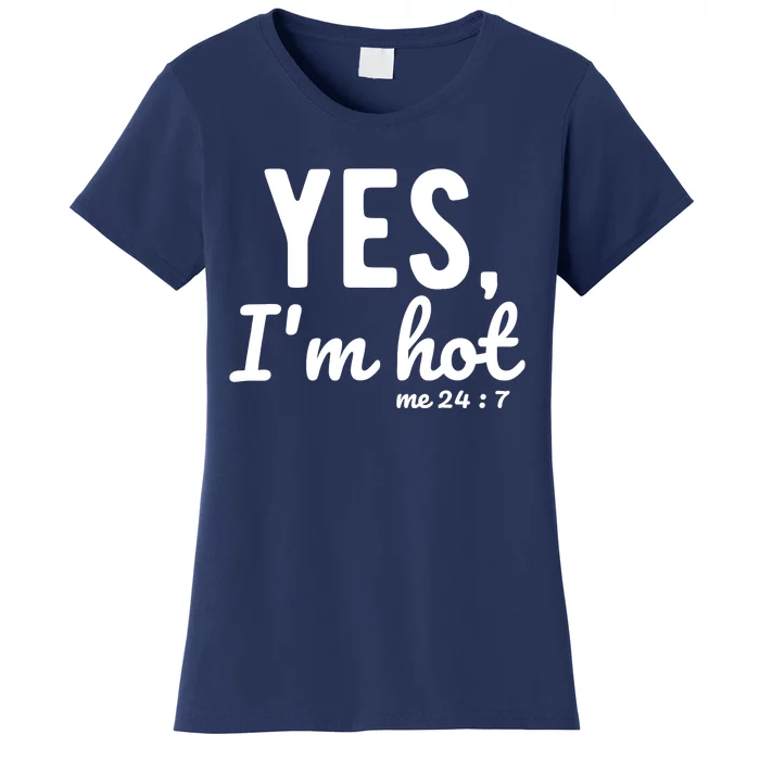 Yes I'm Hot / Yes I'm Cold Me 24 7 Funny Sayings About Life Women's T-Shirt