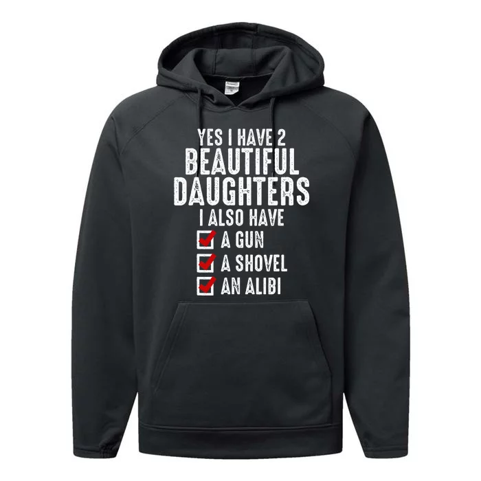 Yes I Have 2 Beautiful Daughters Sarcastic Dad Gifts Performance Fleece Hoodie