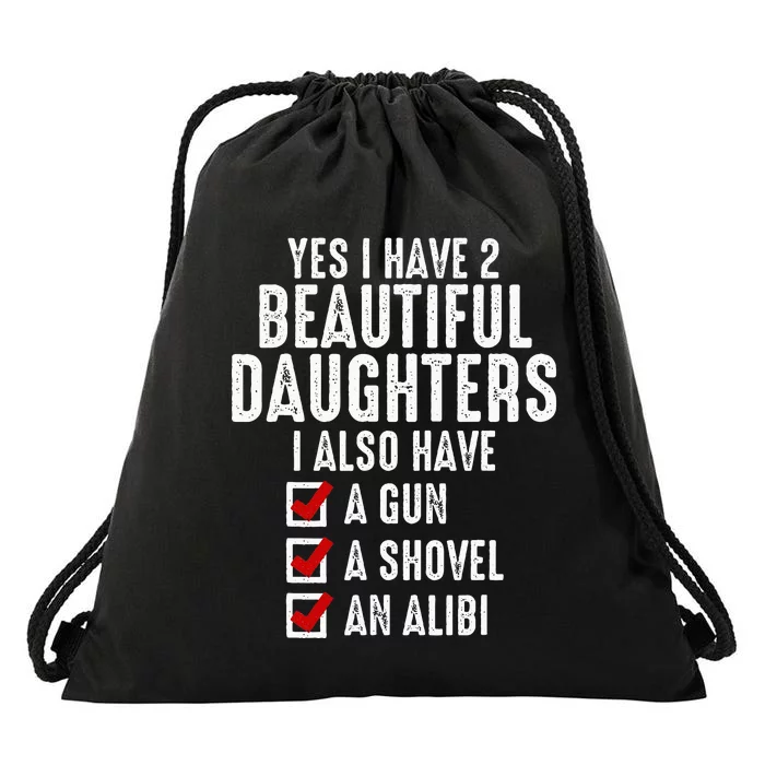 Yes I Have 2 Beautiful Daughters Sarcastic Dad Gifts Drawstring Bag