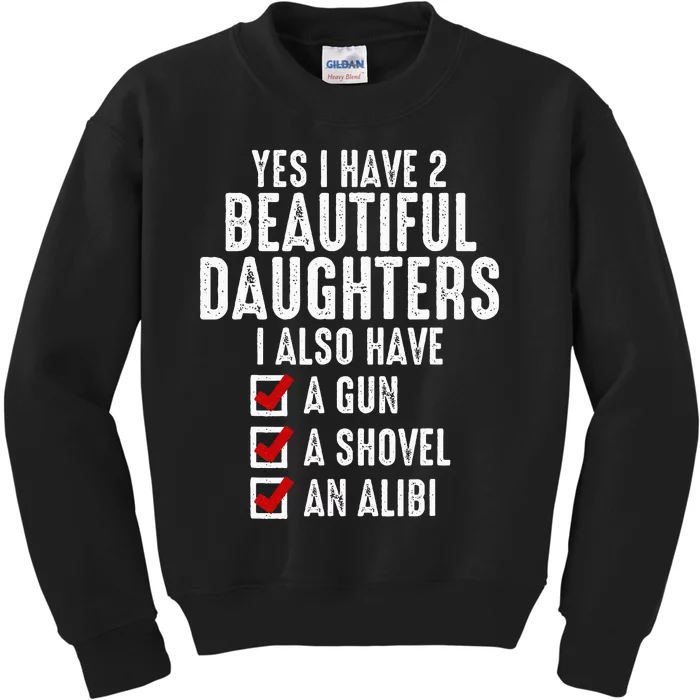 Yes I Have 2 Beautiful Daughters Sarcastic Dad Gifts Kids Sweatshirt