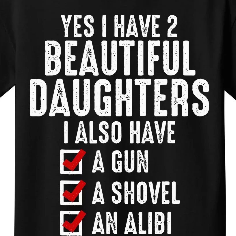 Yes I Have 2 Beautiful Daughters Sarcastic Dad Gifts Kids T-Shirt