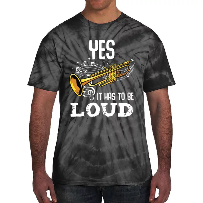 Yes It Has To Be That Loud Trumpeter Trumpet Brass Musician Tie-Dye T-Shirt