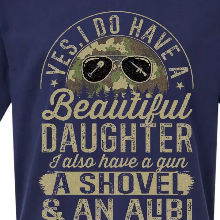 Yes I Have A Very Beautiful Pretty Daughter Gun Shovel Alibi Sueded Cloud Jersey T-Shirt