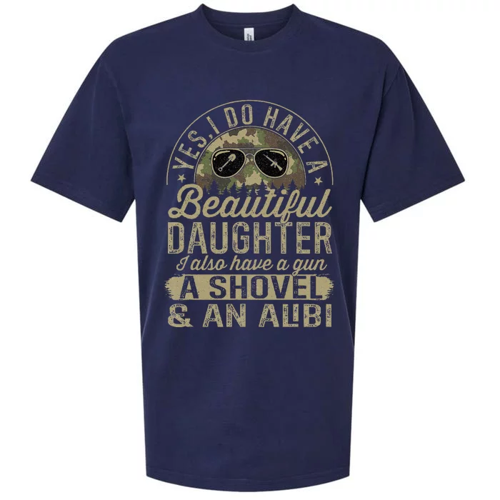 Yes I Have A Very Beautiful Pretty Daughter Gun Shovel Alibi Sueded Cloud Jersey T-Shirt