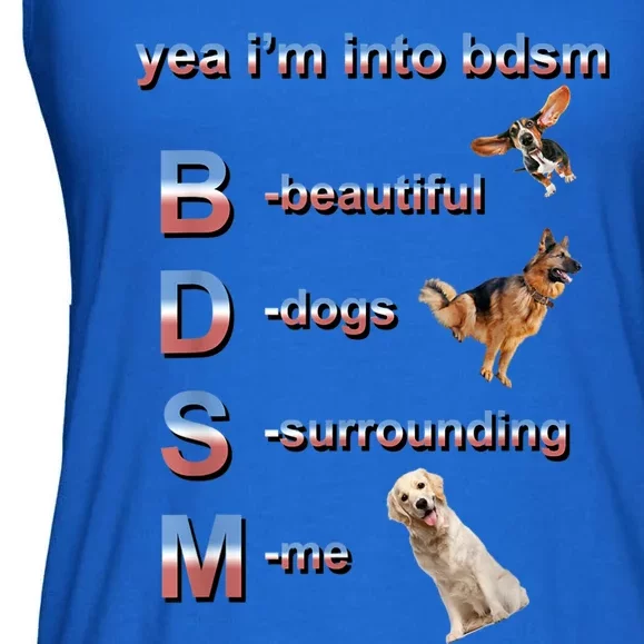 Yea I'm Into Bdsm (Beautiful Dogs Surrounding Me) Ladies Essential Flowy Tank