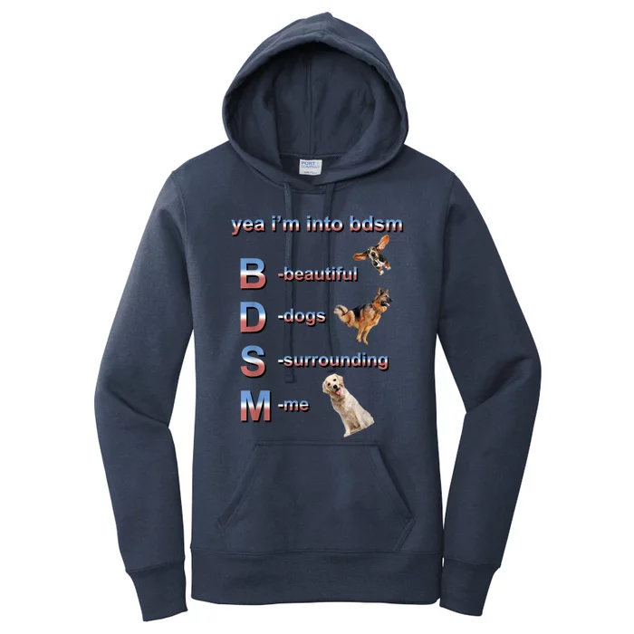 Yea I'm Into Bdsm (Beautiful Dogs Surrounding Me) Women's Pullover Hoodie