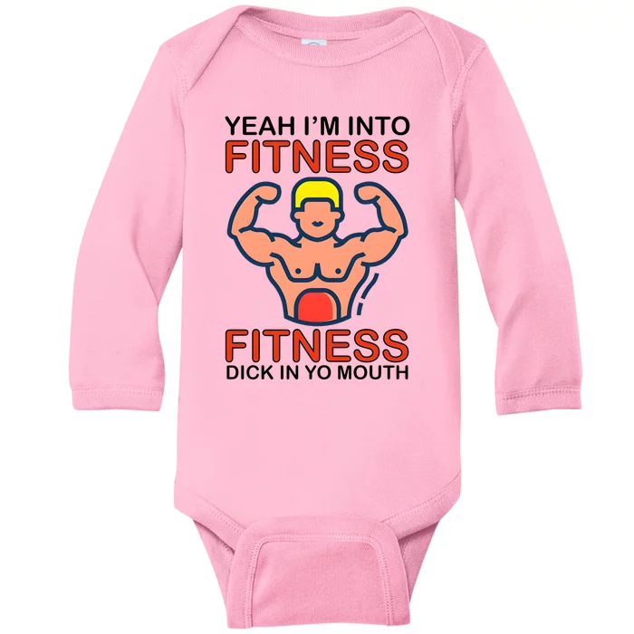 Yeah I’M Into Fitness Fitness Dick In Yo Mouth Baby Long Sleeve Bodysuit