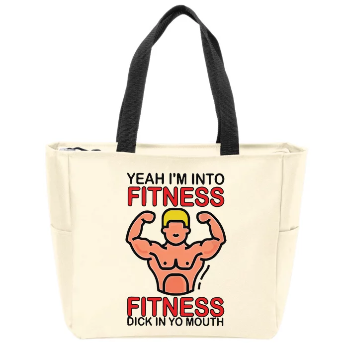 Yeah I’M Into Fitness Fitness Dick In Yo Mouth Zip Tote Bag