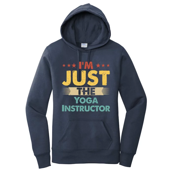 Yoga Instructor Job Retro Im Just The Yoga Instructor Gift Women's Pullover Hoodie