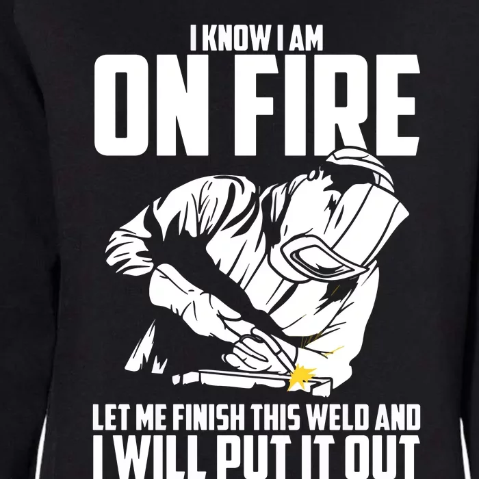 Yes I Know I Am On Fire Metal Worker Welder & Welding Womens California Wash Sweatshirt