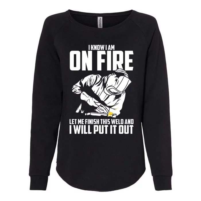 Yes I Know I Am On Fire Metal Worker Welder & Welding Womens California Wash Sweatshirt