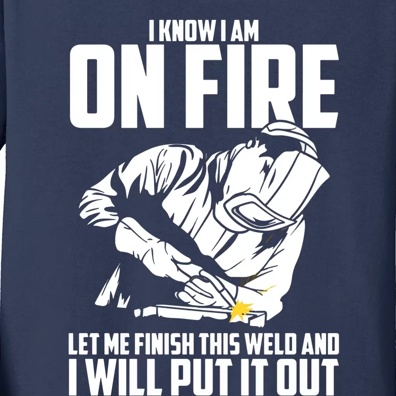 Yes I Know I Am On Fire Metal Worker Welder & Welding Kids Long Sleeve Shirt