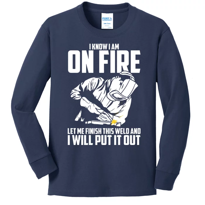 Yes I Know I Am On Fire Metal Worker Welder & Welding Kids Long Sleeve Shirt