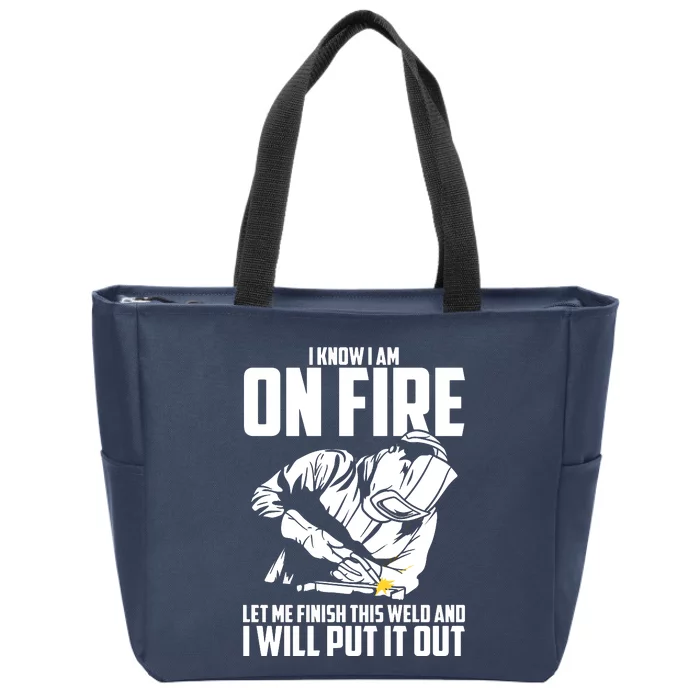 Yes I Know I Am On Fire Metal Worker Welder & Welding Zip Tote Bag