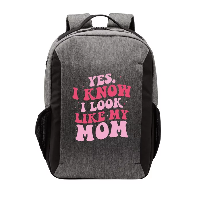 Yes I Know I Look Like My Mom Funny Daughter MotherS Day Vector Backpack