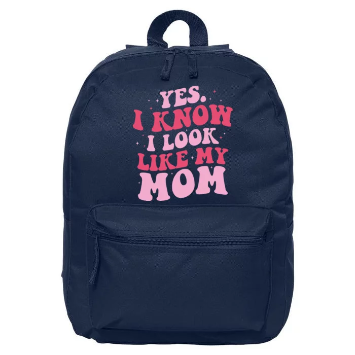 Yes I Know I Look Like My Mom Funny Daughter MotherS Day 16 in Basic Backpack