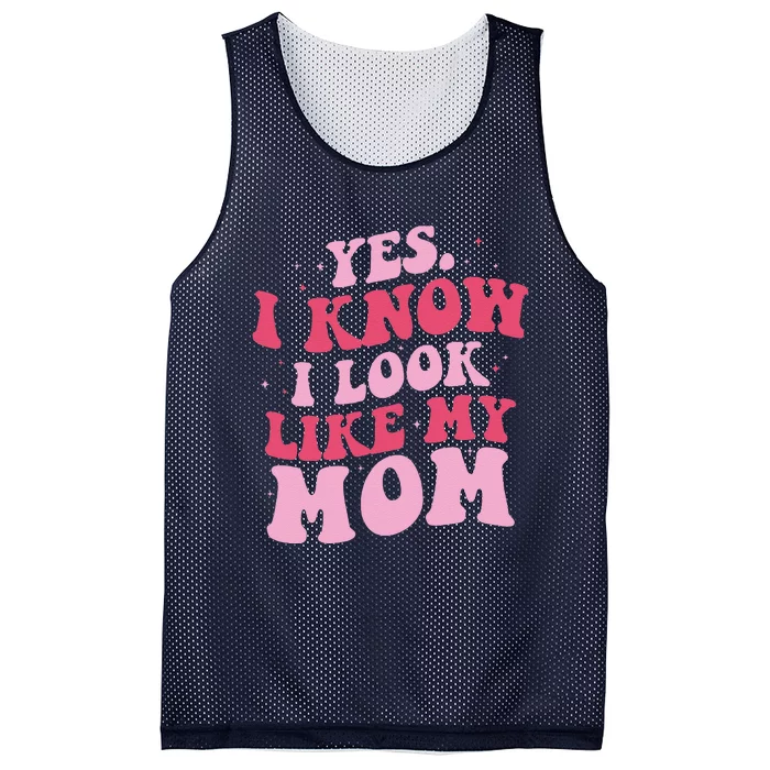 Yes I Know I Look Like My Mom Funny Daughter MotherS Day Mesh Reversible Basketball Jersey Tank