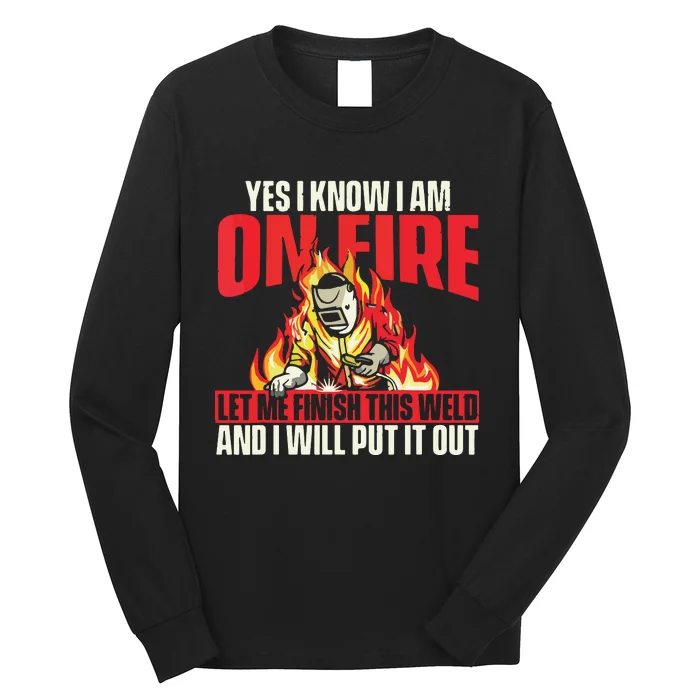 Yes I Know I Am On Fire Welder Welding Weld Iron Worker Long Sleeve Shirt