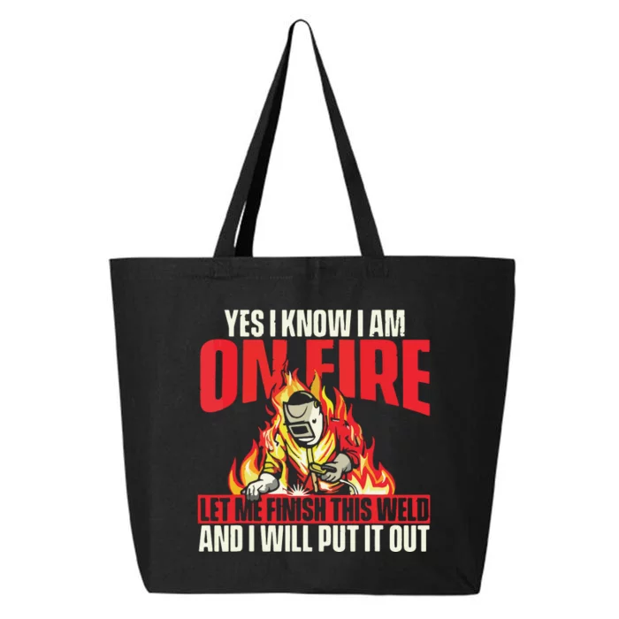 Yes I Know I Am On Fire Welder Welding Weld Iron Worker 25L Jumbo Tote