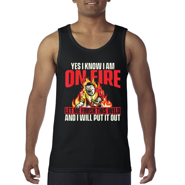 Yes I Know I Am On Fire Welder Welding Weld Iron Worker Tank Top