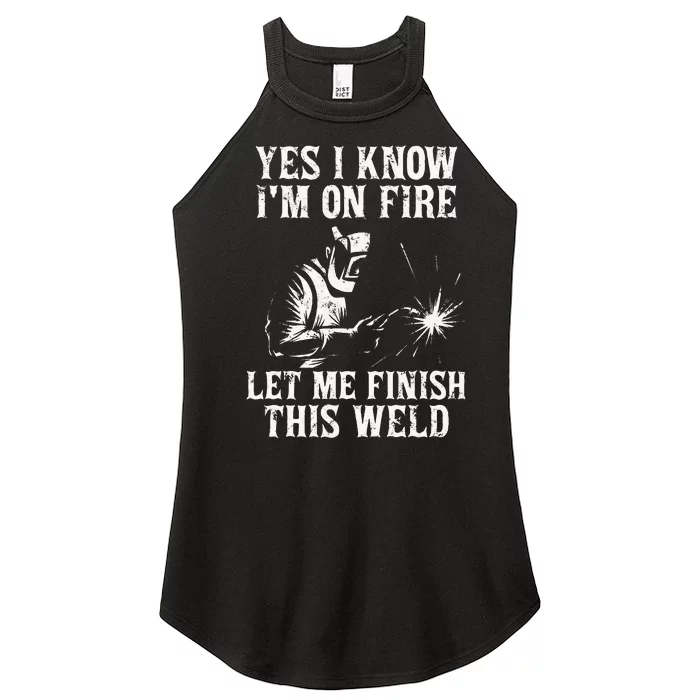 Yes I Know I'm On Fire Let Me Finish This Weld Women’s Perfect Tri Rocker Tank