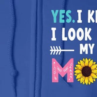 Yes I Know I Look Like My Mom Funny Daughter Mommy Full Zip Hoodie