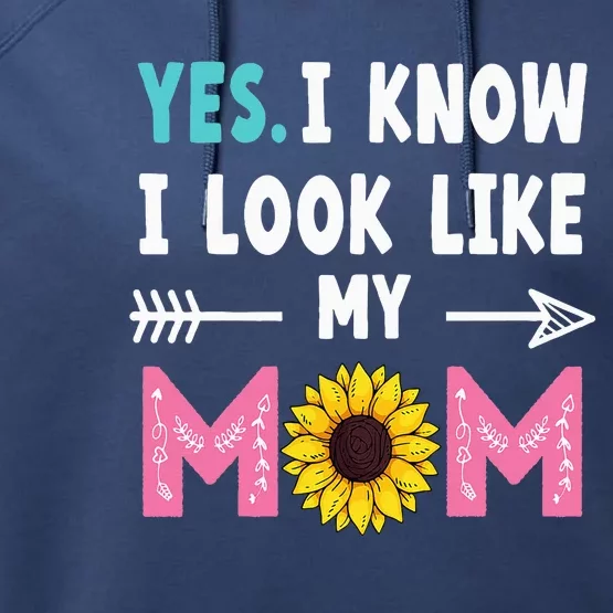 Yes I Know I Look Like My Mom Funny Daughter Mommy Performance Fleece Hoodie