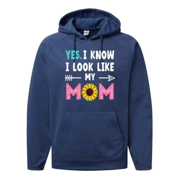 Yes I Know I Look Like My Mom Funny Daughter Mommy Performance Fleece Hoodie