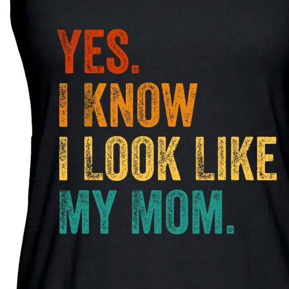 Yes I Know I Look Like My Mom Funny Ladies Essential Flowy Tank