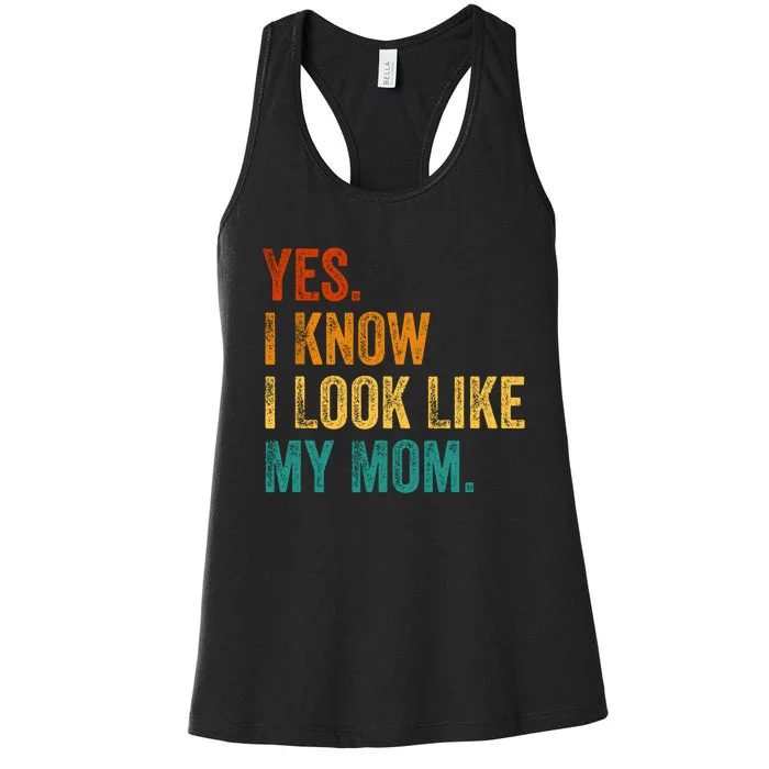 Yes I Know I Look Like My Mom Funny Women's Racerback Tank